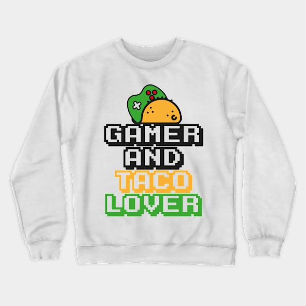 Gamer and taco lover fun quotes Crewneck Sweatshirt by crackdesign